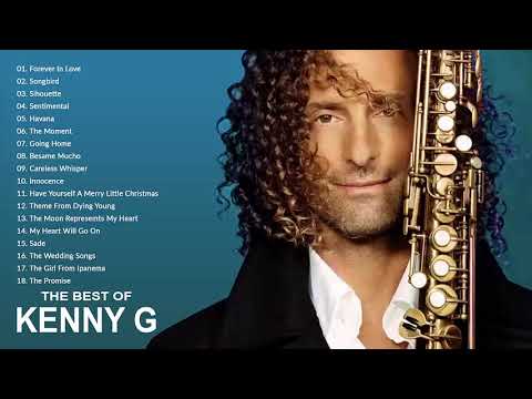 Kenny G Greatest Hits ألبوم كامل 2021 أفضل أغاني Kenny G Best Saxophone Love Songs 2021 