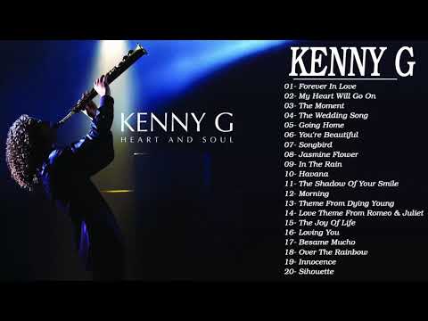 Best Of Kenny G Full Album Kenny G Greatest Hits Collection 