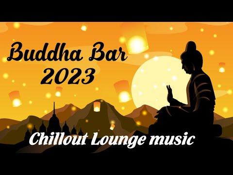 Buddha Bar 2023 Chill Out Lounge Relaxing Instrumental Music Mix 