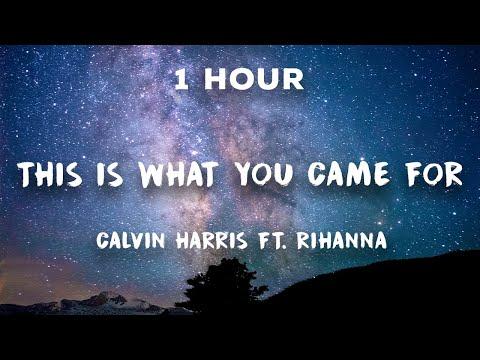 1 Hour This Is What You Came For Calvin Harris Ft Rihanna 1 Hour Loop 