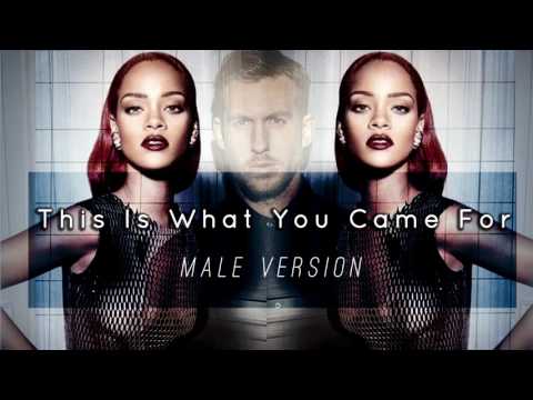 Calvin Harris This Is What You Came For Ft Rihanna Male Ver 