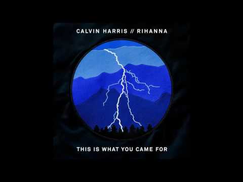 Calvin Harris Feat Rihanna This Is What You Came For Audio 