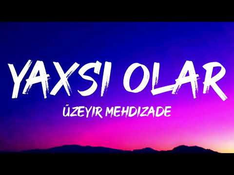 Üzeyir Mehdizadə Yaxşı Olar Sözləri Lyrics 