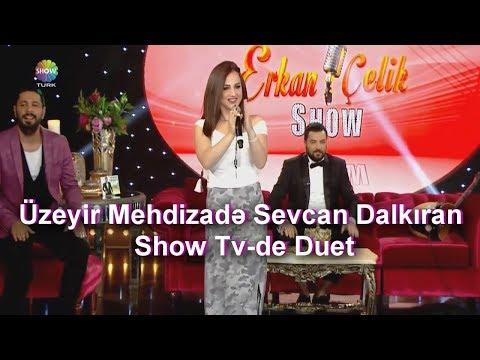 Uzeyir Mehdizade Sevcan Dalkiran Ay Balam Gul Balam Show Tv Duet Yaxsi Olar 2017 