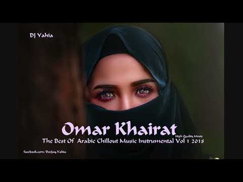 Omar Khairat The Best Of Arabic Chillout Music Vol 1 2018 أفضل ما عزفه الرائع عمر خيرت الجزء الأول 