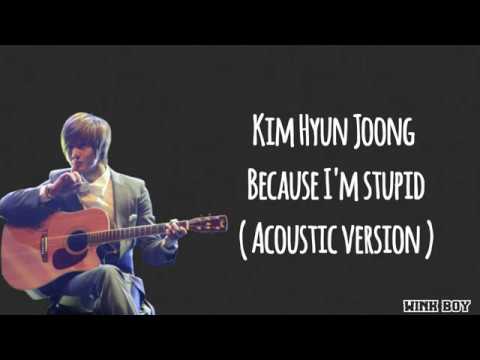 Kim Hyun Joong 김현중 Because I M Stupid 내 머리가 나빠서 Acoustic Version Easy Lyrics 