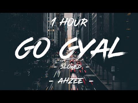 Go Gyal Ahzee Slowed Lyrics 1 Hour 4K 