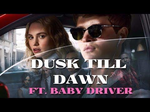 Baby Driver Ft Dusk Till Dawn Mashup 