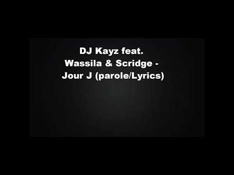 DJ Kayz Ft Wassila Scridge Jour J 