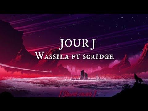 Wassila ft Scridge Jour J Slowed Reverb Lyrics 