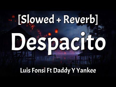 Despacito Slowed Reverb Lyrics Luis Fonsi Ft Daddy Y Yankee 