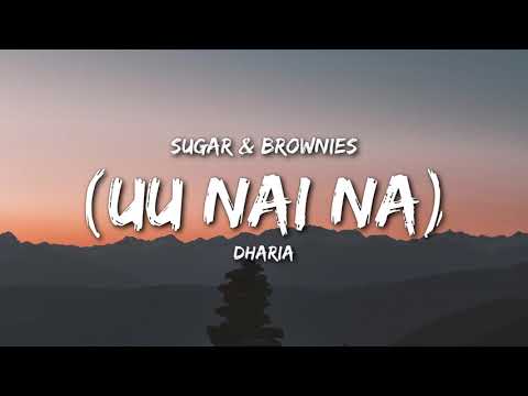 Dharia Uu Nai Na Sugar And Brownies Lyrics 