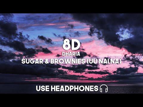 Dharia Sugar Brownies Uu Nai Na 8D Audio 
