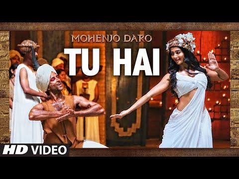 TU HAI Video Song MOHENJO DARO A R RAHMAN SANAH MOIDUTTY Hrithik Roshan Pooja Hegde 