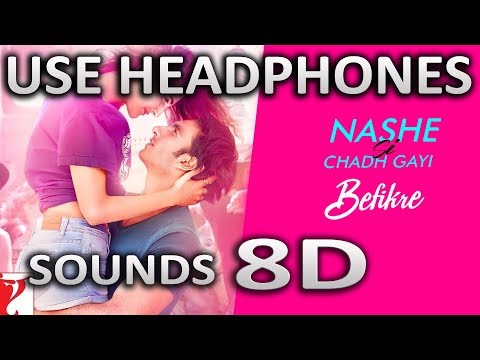 Nashe Si Chadh Gayi Song 8D AUDIO Befikre Sounds 8D HINDI 