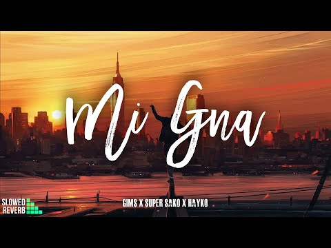 GIMS Mi Gna Ft Super Sako Hayko Slowed Reverb 