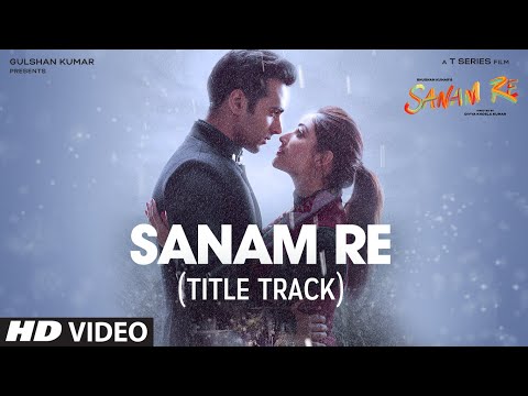 SANAM RE Song VIDEO Pulkit Samrat Yami Gautam Urvashi Rautela Divya Khosla Kumar T Series 
