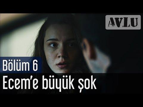 Avlu 6 Bölüm Ecem E Büyük Şok 