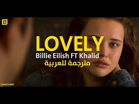 Billie Eilish Lovely With Khalid مترجمة للعربية Reasons Why 13 