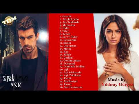 جميع موسيقى مسلسل حب أبيض و أسود Siyah Beyaz Aşk Dizi Müziklerifull Album 