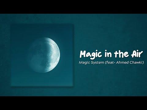 Magic In The Air Lyrics Magic System Ft Chawki 