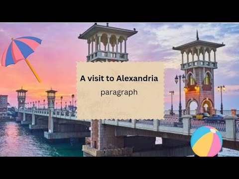 A Visit To Alexandria Paragraph الصف السادس الابتدائى 