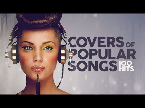 Covers Of Popular Songs 100 Hits 