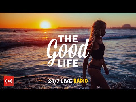 The Good Life Radio 24 7 Live Radio Best Relax House Chillout Study Running Gym Happy Music 