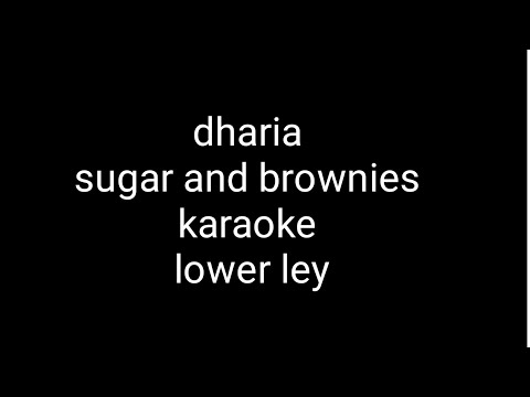 Dharia Sugar And Brownies Karaoke Version Lower Ley 