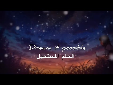 اغنية Dream It Possible مترجمة 