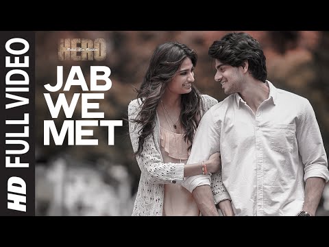 Jab We Met FULL VIDEO Song Sooraj Pancholi Athiya Shetty Hero T Series 