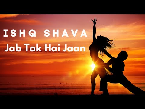 Shilpa Rao Raghav Mathur Ishq Shava Jab Tak Hai Jaan Best Hindi Lyrics With English Translation 