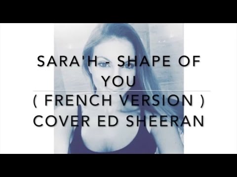 SHAPE OF YOU FRENCH VERSION ED SHEERAN SARA H COVER 