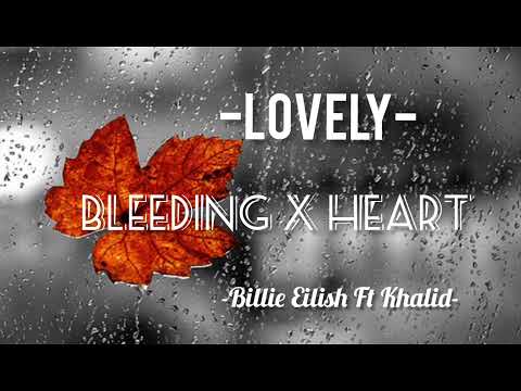 Lovely Billie Eilish Ft Khalid Bleeding X Heart 