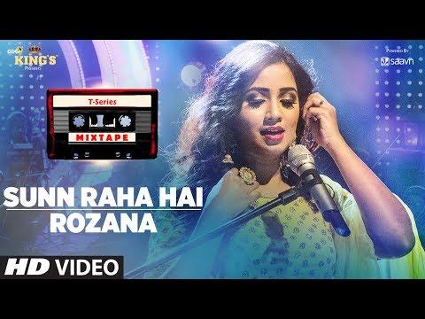 Sunn Raha Hai Rozana Shreya Ghoshal T Series Mixtape بوشان كومار أحمد خان أبهيجيت فاغاني 