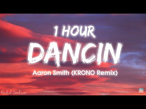 1HOUR Aaron Smith Dancin KRONO Remix Lyrics 
