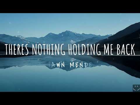 Shawn Mendes There S Nothing Holdin Me Back Lyrics 1 Hour 