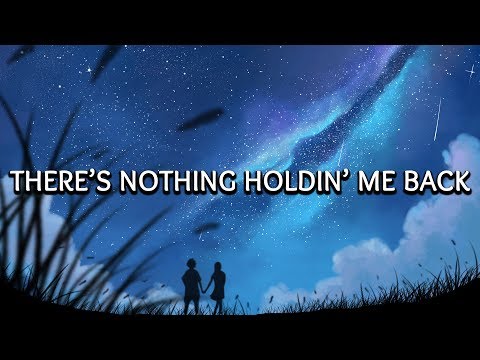 Shawn Mendes There S Nothing Holding Me Back Lyrics 