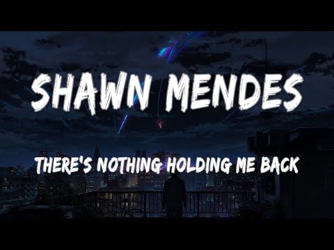 Shawn Mendes There S Nothing Holding Me Back Lyrics MIX 