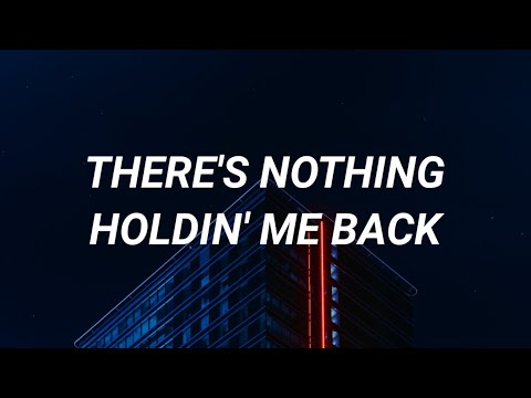 Shawn Mendes There S Nothing Holding Me Back Lyrics 