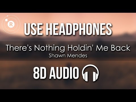 Shawn Mendes There S Nothing Holdin Me Back 8D AUDIO 