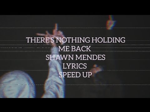 There S Nothing Holding Me Back Shawn Mendes Speed Up Lyrics Rafaella Music 