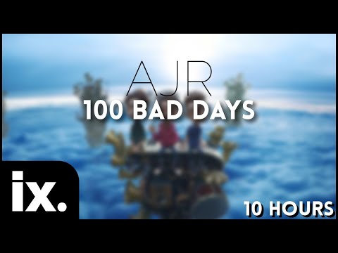 AJR 100 Bad Days 10 Hours 