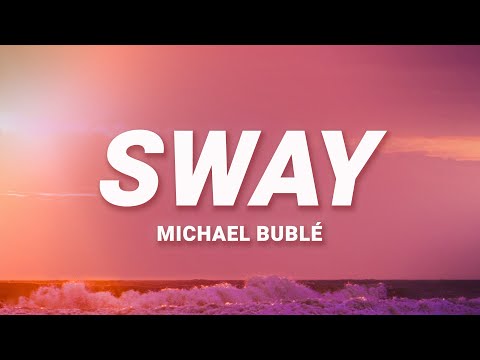 كلمات مايكل بوبليه Sway عندما تبدأ إيقاعات الماريمبا في العزف 