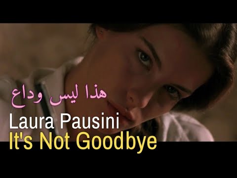 Laura Pausini It S Not Goodbye Lyrics Video مترجمة عربي 