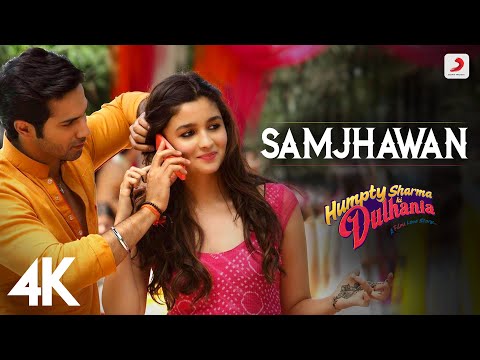 Samjhawan Humpty Sharma Ki Dulhania Varun Dhawan Alia Bhatt Arijit Singh Shreya Ghoshal 4K 