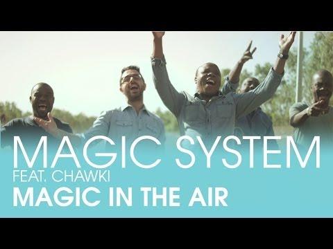 MAGIC SYSTEM Magic In The Air Feat Chawki Clip Officiel 